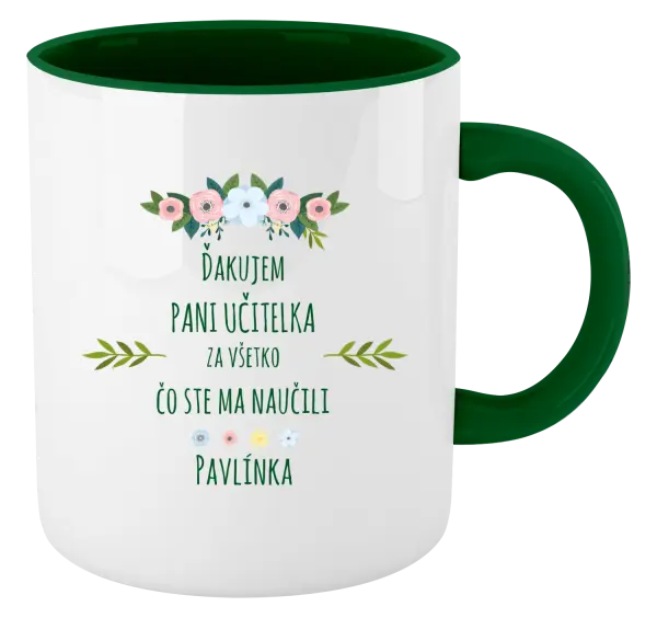 Hrnček  Ďakujem, pani učiteľka, za všetko čo ste ma naucili - meno