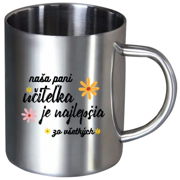 Nerezový hrnček Naša pani učiteľka je najlepšia zo všetkých