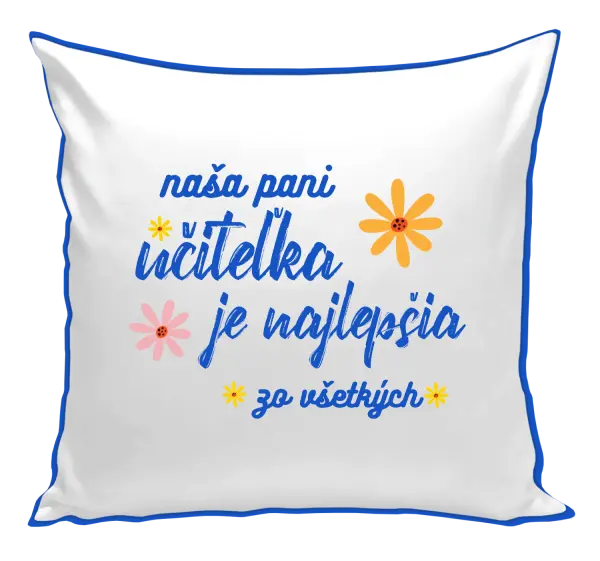 Vankúš Naša pani učiteľka je najlepšia zo všetkých