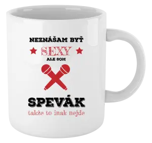 Hrnček Neznášam byť sexy, ale som spevák