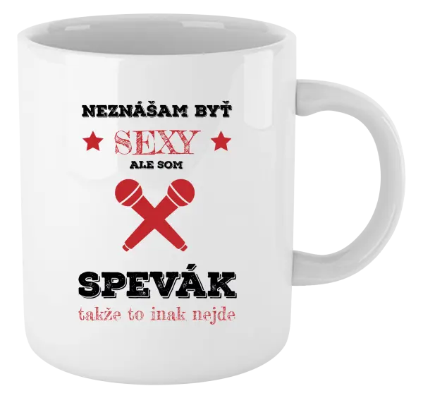 Hrnček Neznášam byť sexy, ale som spevák