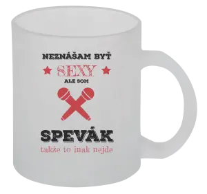 Hrnček Neznášam byť sexy, ale som spevák