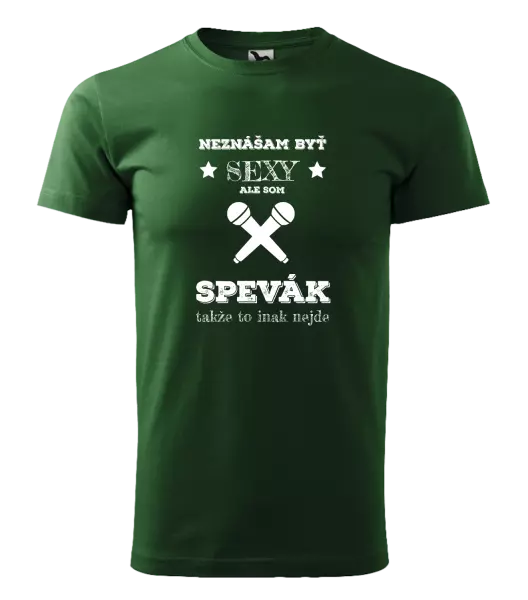Pánske tričko Neznášam byť sexy, ale som spevák