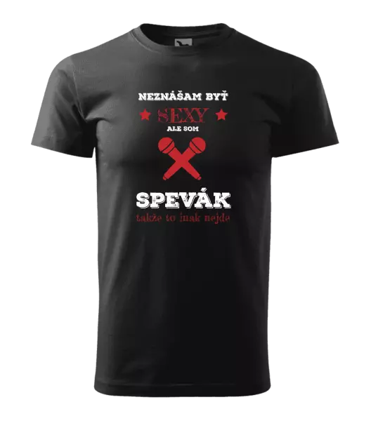 Pánske tričko Neznášam byť sexy, ale som spevák
