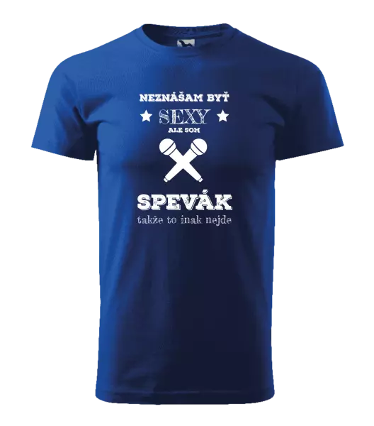 Pánske tričko Neznášam byť sexy, ale som spevák