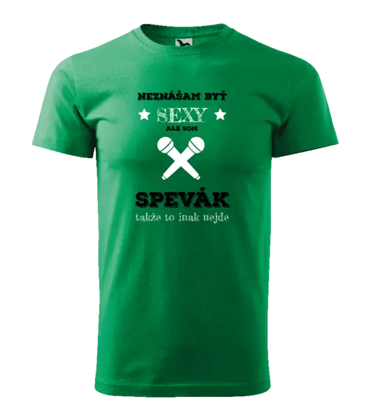 Pánske tričko Neznášam byť sexy, ale som spevák