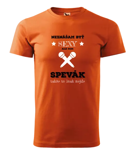 Pánske tričko Neznášam byť sexy, ale som spevák
