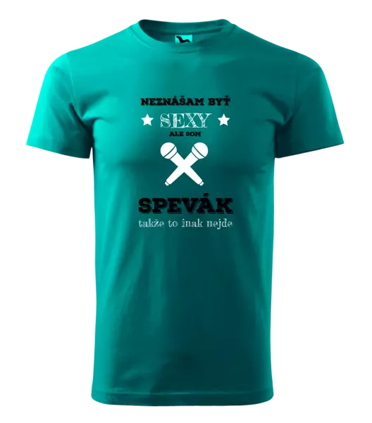 Pánske tričko Neznášam byť sexy, ale som spevák