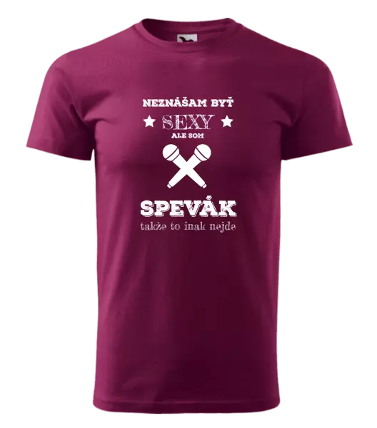 Pánske tričko Neznášam byť sexy, ale som spevák