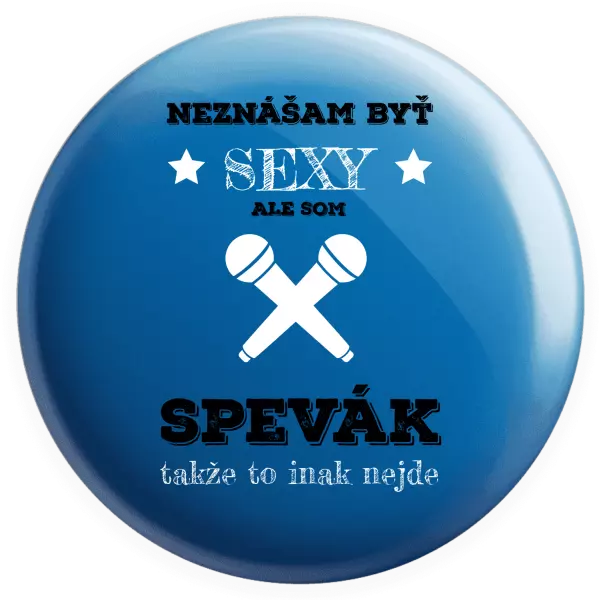 Placka Neznášam byť sexy, ale som spevák