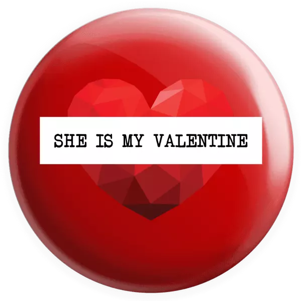 Placka She is my Valentine