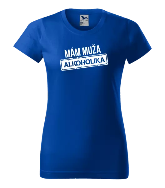 Dámske tričko Mám muža alkoholika
