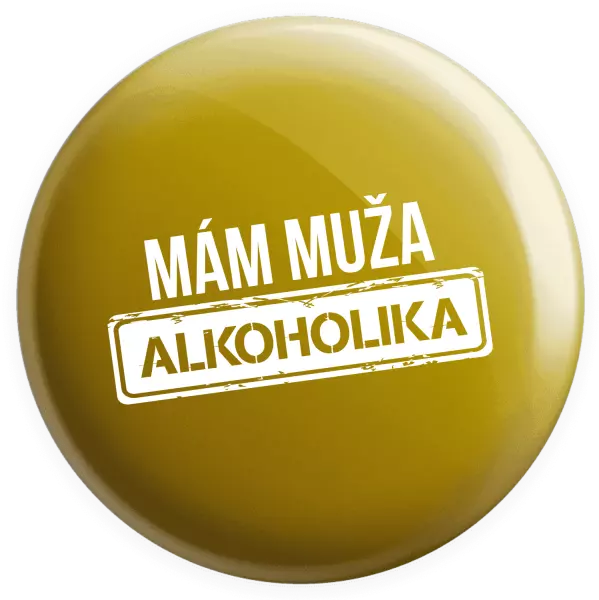 Placka Mám muža alkoholika