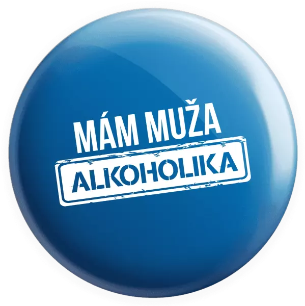 Placka Mám muža alkoholika