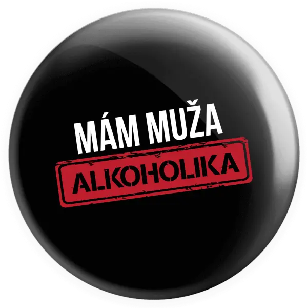 Placka Mám muža alkoholika