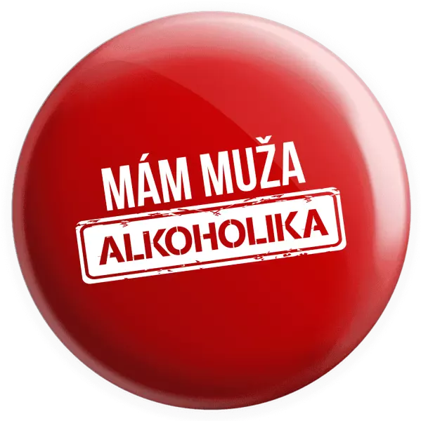 Placka Mám muža alkoholika