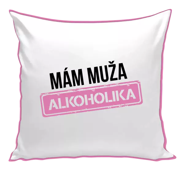 Vankúš Mám muža alkoholika