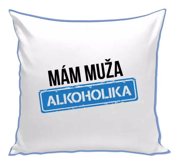 Vankúš Mám muža alkoholika