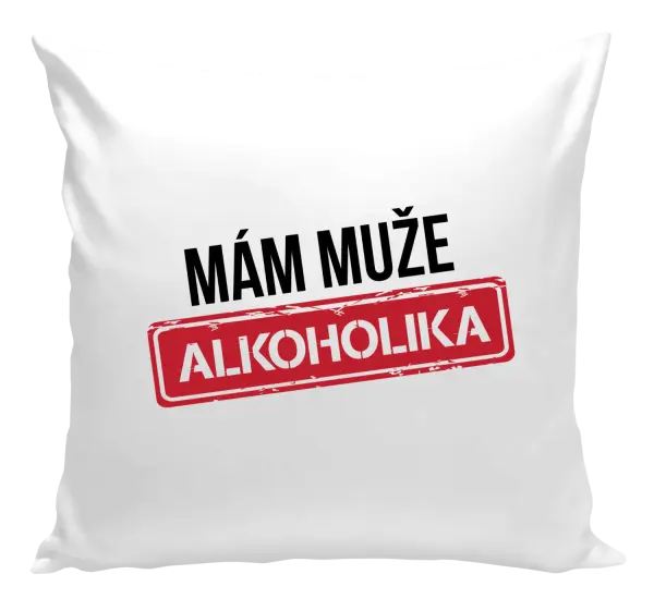 Vankúš Mám muža alkoholika