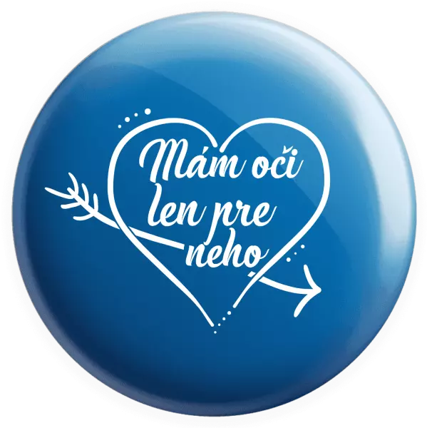 Placka Mám oči jen pro něj - kopie