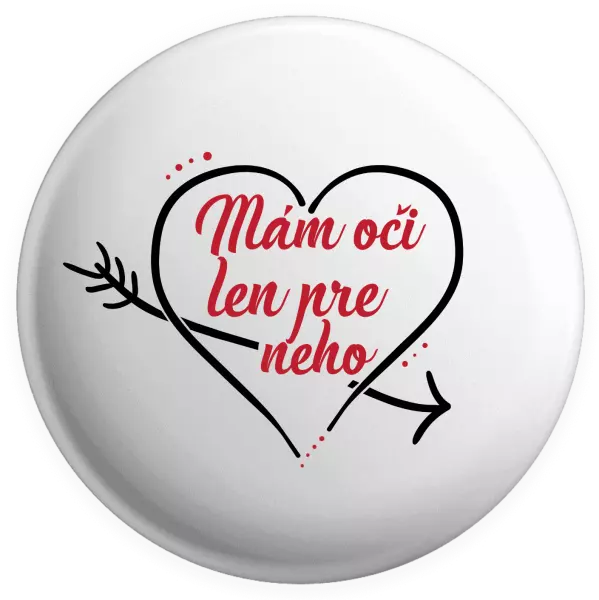 Placka Mám oči jen pro něj - kopie