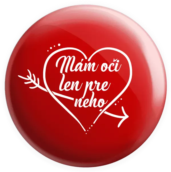 Placka Mám oči jen pro něj - kopie