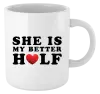 Hrnček She is my better half - kopie