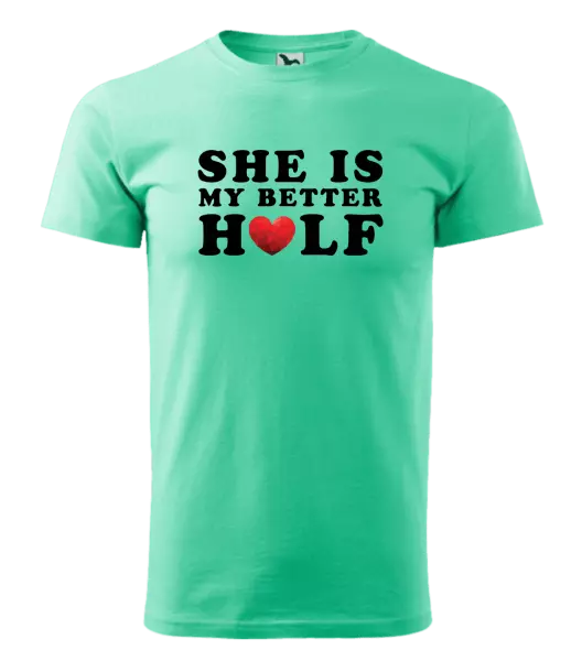 Pánske tričko She is my better half - kopie