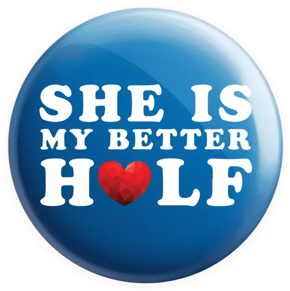 Placka She is my better half - kopie