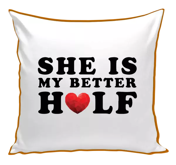 Vankúš She is my better half - kopie