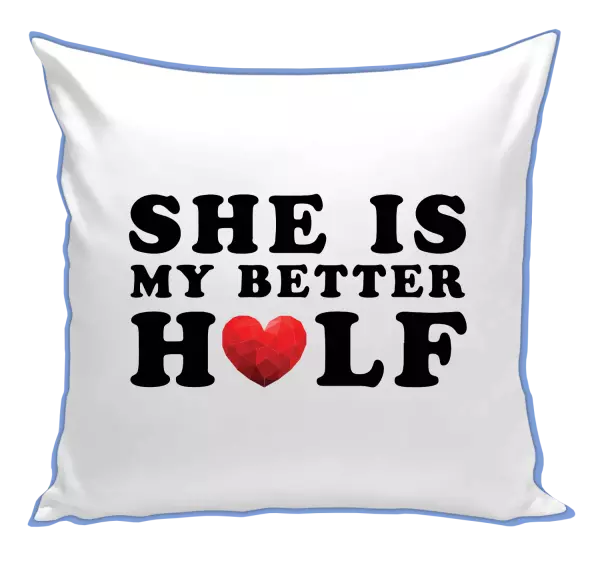 Vankúš She is my better half - kopie