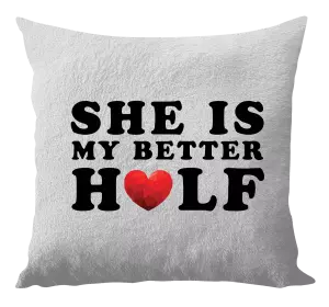 Vankúš She is my better half - kopie