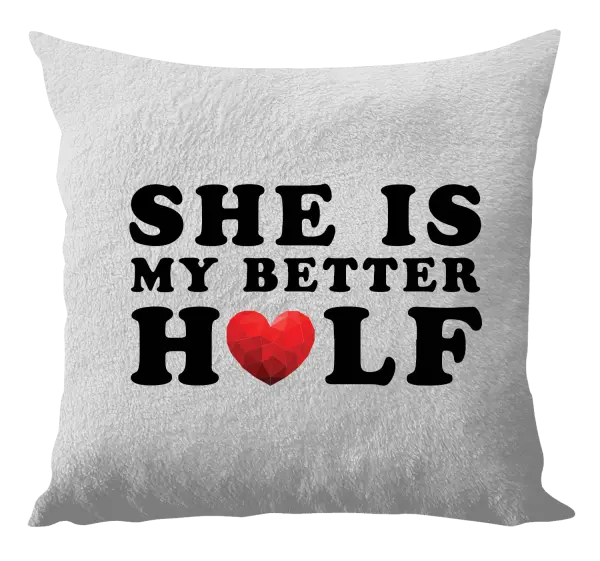 Vankúš She is my better half - kopie