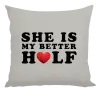Vankúš She is my better half - kopie