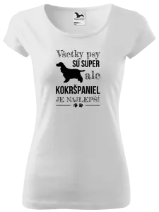 Dámske tričko Kokršpaniel je nejlepší