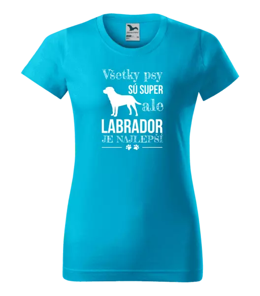 Dámske tričko Labrador je nejlepší - kopie