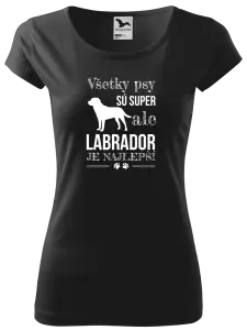 Dámske tričko Labrador je nejlepší - kopie