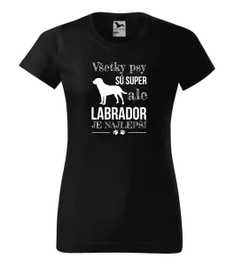 Dámske tričko Labrador je nejlepší - kopie