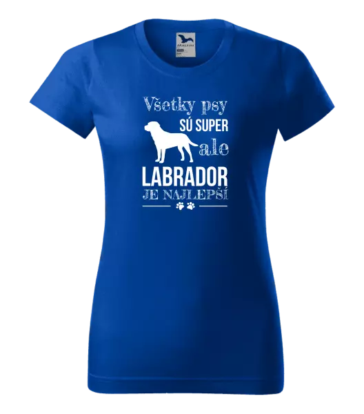 Dámske tričko Labrador je nejlepší - kopie