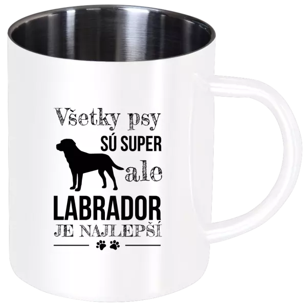 Nerezový hrnček Labrador je nejlepší - kopie