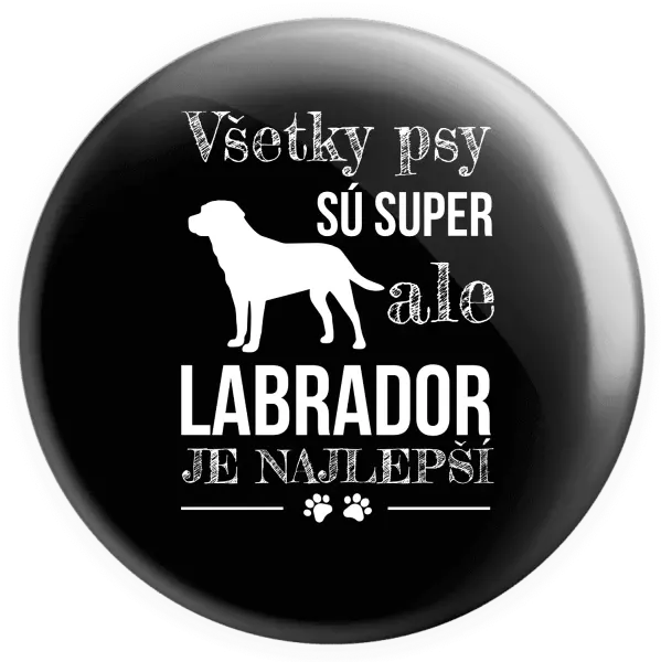 Placka Labrador je nejlepší - kopie
