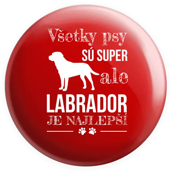 Placka Labrador je nejlepší - kopie