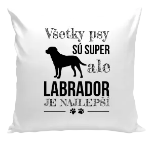 Vankúš Labrador je nejlepší - kopie
