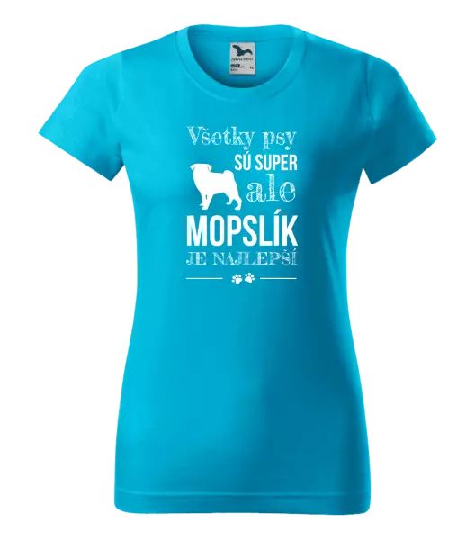Dámske tričko Mopsík je nejlepší - kopie