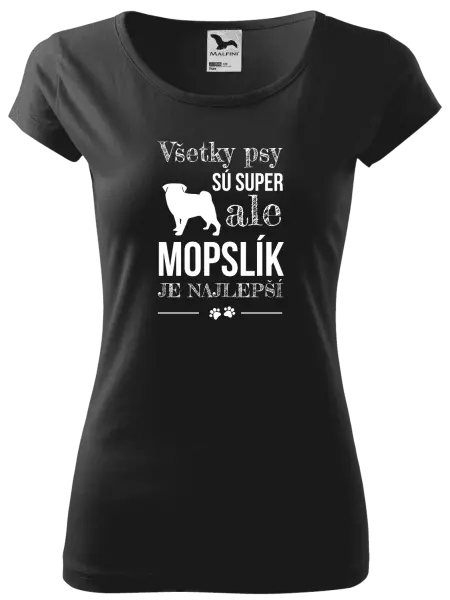 Dámske tričko Mopsík je nejlepší - kopie