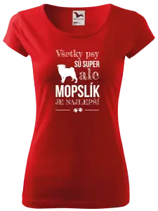 Dámske tričko Mopsík je nejlepší - kopie