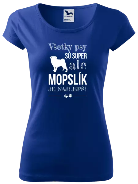 Dámske tričko Mopsík je nejlepší - kopie