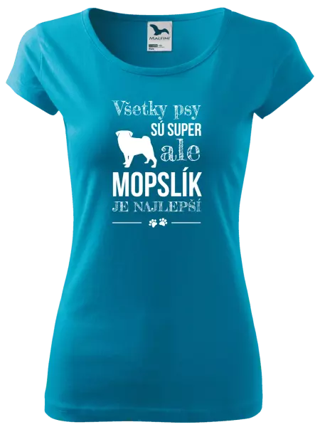 Dámske tričko Mopsík je nejlepší - kopie