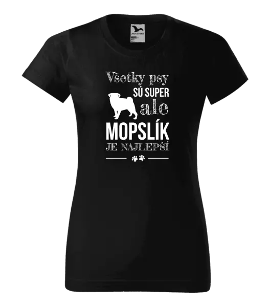 Dámske tričko Mopsík je nejlepší - kopie