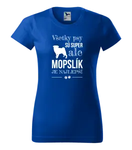 Dámske tričko Mopsík je nejlepší - kopie